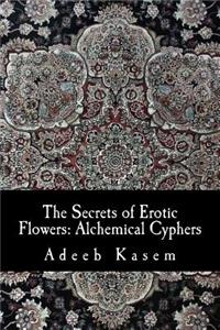 Secrets of Erotic Flowers: Alchemical Cyphers