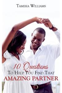 10 Questions to Help You Find That Amazing Partner