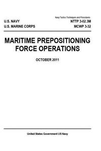 Navy Tactics Techniques and Procedures NTTP 3-02.3M MCWP 3-32 MARITIME PREPOSITIONING FORCE OPERATIONS OCTOBER 2011