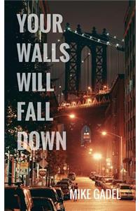 Your Walls Will Fall Down