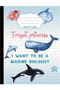 Forget Princess, I Want to Be a Marine Biologist Composition Notebook: Wide-Ruled Composition Notebook