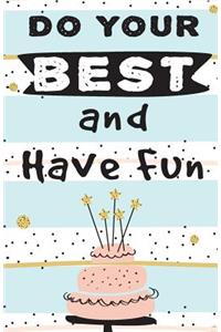 Do your best and have fun