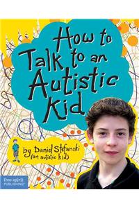 How to Talk to an Austistic Kid