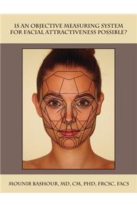 Is an Objective Measuring System for Facial Attractiveness Possible?