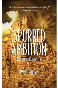 Spurred Ambition: A Pinnacle Peak Mystery