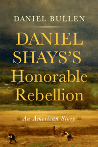 Daniel Shays's Honorable Rebellion