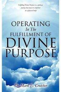 Operating In The Fulfillment Of Divine Purpose