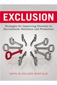 Exclusion: Strategies for Improving Diversity in Recruitment, Retention and Promotion