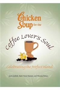 Chicken Soup for the Coffee Lover's Soul