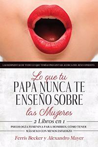 Lo que tu Papá Nunca te Enseño sobre las Mujeres