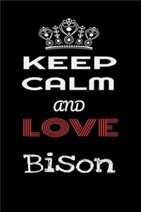 Keep Calm And Love Bison