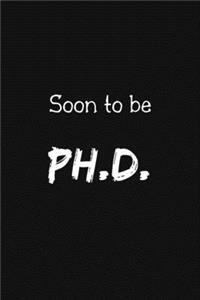 Soon to Be Ph.D.