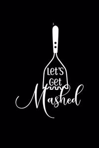 Let's Get Mashed