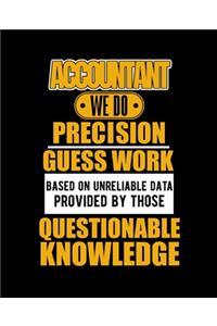 Accountant We Do Precision Guess Work Based on Unreliable Data Provided by Those Questionable Knowledge