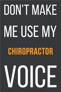 Don't Make Me Use My Chiropractor Voice