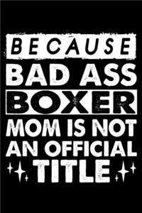 Because Bad Ass Boxer Mom is not an official Title