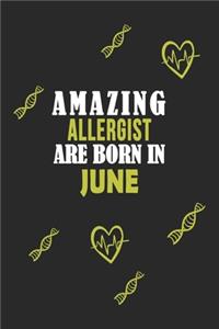 Amazing Allergist Born In June Notebook Birthday Gift