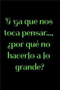 Y ya que nos toca pensar..., ¿por qué no hacerlo a lo grande?