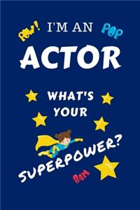 I'm An Actor What's Your Superpower?