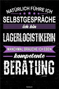 Natürlich führe ich Selbstgespräche ich bin Lagerlogistikerin manchmal brauche ich eben kompetente Beratung Notizbuch