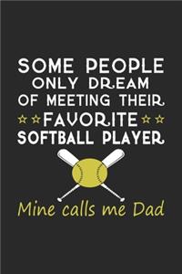 Some people only dream of meeting their favorite softball player min calls me dad