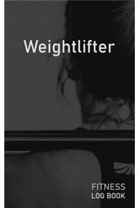 Weightlifter: Blank Daily Fitness Workout Log Book - Track Exercise Type, Sets, Reps, Weight, Cardio, Calories, Distance & Time - Space to Record Stretches, Warmu