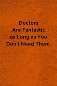 Doctors Are Fantastic as Long as You Don't Need Them