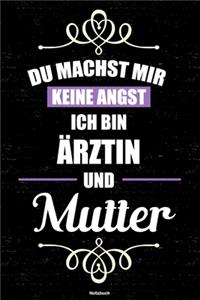 Du machst mir keine Angst ich bin Ärztin und Mutter Notizbuch