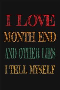 I Love Month End And Other Lies I Tell Myself