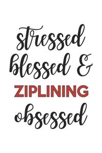 Stressed Blessed and Ziplining Obsessed Ziplining Lover Ziplining Obsessed Notebook A beautiful