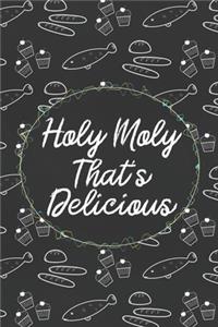 Holy Moly That's Delicious