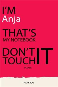 Anja: DON'T TOUCH MY NOTEBOOK Unique customized Gift for Anja - Journal for Girls / Women with beautiful colors pink, Journal to Write with 120 Pages, Tho