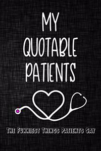My quotable patients The Funniest Things Patients Say Journal