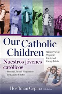 Our Catholic Children, Ministry with Hispanic Youth and Young Adults