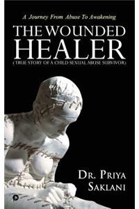 The Wounded Healer ( True story of a child sexual abuse survivor)