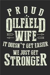Proud Oilfield Wife It Doesn't Get Easier We Just Get Stronger