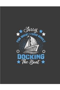 Sorry For What I Said While Docking The Boat