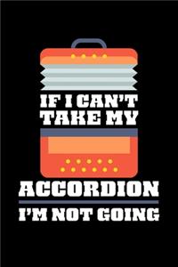 If I Can't Take My Accordion I'm Not Going