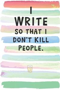 I Write So That I Don't Kill People