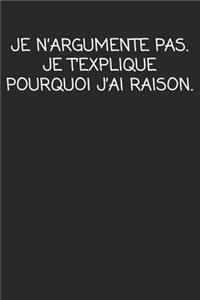 Je N'argumente Pas. Je T'explique Pourquoi J'ai Raison.: cadeau de départ collègue Drôle de carnet de notes de bureau pour les collègues de travail employé et le patron cadeau d'adieu pour les amis humoris