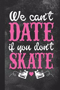 We Can't Date If You Don't Skate