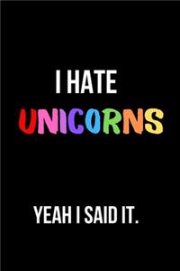 I Hate Unicorns Yeah I Said It