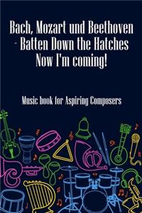 Bach Mozart and Beethoven Batten Down The Hatches Now I'm Coming
