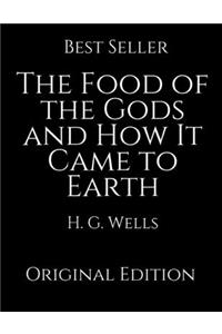 The Food of the Gods and How It Came to Earth: Perfect For Readers ( Annotated ) By H.G. Wells.