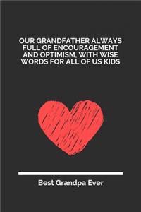 Our Grandfather Always Full Of Encouragement And Optimism With Wise Words For All Of Us Kids: 100 Pages 6'' x 9'' Lined Writing Paper For Grandpa - Perfect Gift For Grandpa