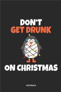 Don't Get Drunk On Christmas Notizbuch