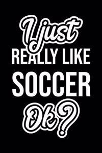 I Just Really Like Soccer Ok?