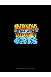 Warning May Spontaneously Talk About Cats