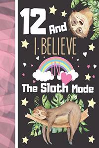 12 And I Believe In The Sloth Mode