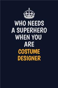 Who Needs A Superhero When You Are Costume Designer